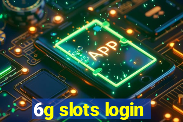 6g slots login